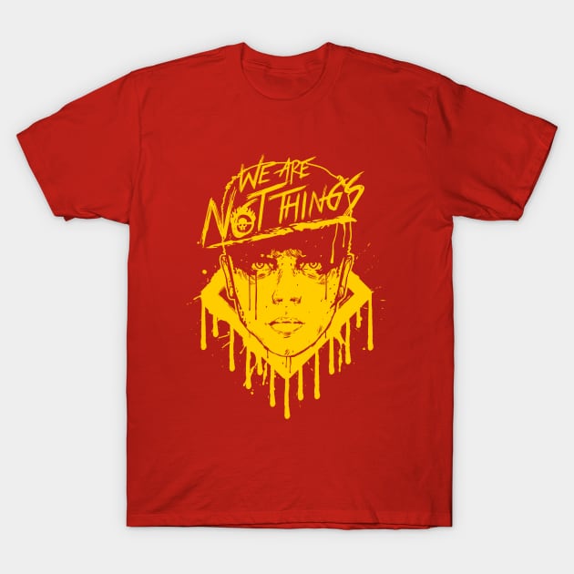 We Are Not Things (Yellow) T-Shirt by demonigote